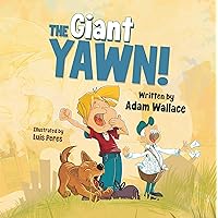 The Giant Yawn!: A bedtime story for everyone. The Giant Yawn!: A bedtime story for everyone. Kindle Paperback