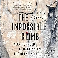 The Impossible Climb: Alex Honnold, El Capitan, and the Climbing Life The Impossible Climb: Alex Honnold, El Capitan, and the Climbing Life Audible Audiobook Paperback Kindle Hardcover