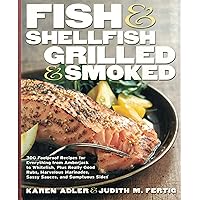 Fish & Shellfish, Grilled & Smoked: 300 Foolproof Recipes for Everything from Amberjack to Whitefish, Plus Really Good Rubs, Marvelous Marinades, Sassy Sauces, and Sumptous Sides Fish & Shellfish, Grilled & Smoked: 300 Foolproof Recipes for Everything from Amberjack to Whitefish, Plus Really Good Rubs, Marvelous Marinades, Sassy Sauces, and Sumptous Sides Hardcover Kindle Paperback Mass Market Paperback