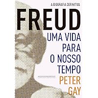 Freud: uma vida para o nosso tempo: A biografia definitiva (Portuguese Edition) Freud: uma vida para o nosso tempo: A biografia definitiva (Portuguese Edition) Kindle Paperback