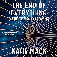 The End of Everything: (Astrophysically Speaking) The End of Everything: (Astrophysically Speaking) Audible Audiobook Paperback Kindle Hardcover Audio CD