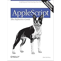 AppleScript: The Definitive Guide, 2nd Edition AppleScript: The Definitive Guide, 2nd Edition Paperback Kindle