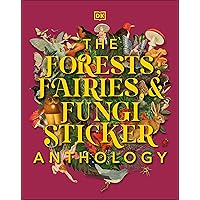 The Forests, Fairies and Fungi Sticker Anthology: With More Than 1,000 Vintage Stickers (DK Sticker Anthology) The Forests, Fairies and Fungi Sticker Anthology: With More Than 1,000 Vintage Stickers (DK Sticker Anthology) Hardcover