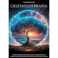 Cristalloterapia: Scopri il Potere Curativo dei Cristalli per Riequilibrare i Chakra, Potenziare la Concentrazione e ridurre Ansia e Stress (Libri per ... e pace interiore Vol. 1) (Italian Edition) Cristalloterapia: Scopri il Potere Curativo dei Cristalli per Riequilibrare i Chakra, Potenziare la Concentrazione e ridurre Ansia e Stress (Libri per ... e pace interiore Vol. 1) (Italian Edition) Kindle Paperback