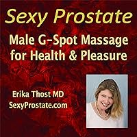 Sexy Prostate: Male G-Spot Massage for Pleasure and Health Sexy Prostate: Male G-Spot Massage for Pleasure and Health Audible Audiobook Kindle Paperback