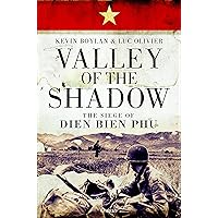 Valley of the Shadow: The Siege of Dien Bien Phu Valley of the Shadow: The Siege of Dien Bien Phu Hardcover Kindle Audible Audiobook Paperback Audio CD