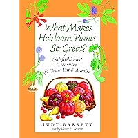 What Makes Heirloom Plants So Great?: Old-fashioned Treasures to Grow, Eat, and Admire (W. L. Moody Jr. Natural History Series Book 41) What Makes Heirloom Plants So Great?: Old-fashioned Treasures to Grow, Eat, and Admire (W. L. Moody Jr. Natural History Series Book 41) Kindle Paperback