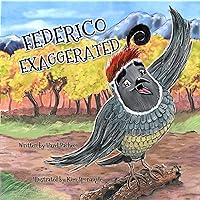 FEDERICO EXAGGERATED: A Quail Story About Tall Tales, Honesty, and . . . The Boldest Berry! (Henry and Friends Book 2)