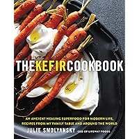 The Kefir Cookbook: An Ancient Healing Superfood for Modern Life, Recipes from My Family Table and Around the World The Kefir Cookbook: An Ancient Healing Superfood for Modern Life, Recipes from My Family Table and Around the World Hardcover Kindle