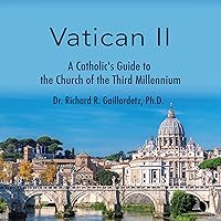 Vatican II: A Catholic's Guide to the Church of the Third Millennium Vatican II: A Catholic's Guide to the Church of the Third Millennium Audible Audiobook Audio CD
