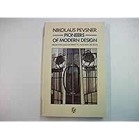 Pioneers of Modern Design: From William Morris to Walter Gropius Pioneers of Modern Design: From William Morris to Walter Gropius Kindle Hardcover Paperback
