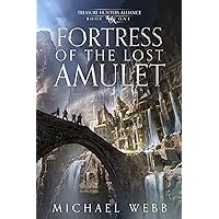 Fortress of the Lost Amulet (Treasure Hunters Alliance Book 1) Fortress of the Lost Amulet (Treasure Hunters Alliance Book 1) Kindle Audible Audiobook Paperback Hardcover
