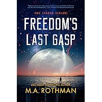 Freedom's Last Gasp: A Hard Science Fiction Thriller (The Exodus Series Book 2) Freedom's Last Gasp: A Hard Science Fiction Thriller (The Exodus Series Book 2) Kindle Audible Audiobook Paperback Hardcover Audio CD