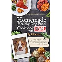 Homemade Healthy Dog Food Cookbook with Heart: Simple, nutritious recipes to forge a heartfelt connection that elevates your hound’s health and vitality Homemade Healthy Dog Food Cookbook with Heart: Simple, nutritious recipes to forge a heartfelt connection that elevates your hound’s health and vitality Kindle Hardcover Paperback