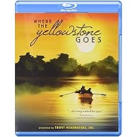 Where the Yellowstone Goes [Blu-ray] Where the Yellowstone Goes [Blu-ray] Multi-Format DVD