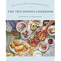 The Two Spoons Cookbook: More Than 100 French-Inspired Vegan Recipes The Two Spoons Cookbook: More Than 100 French-Inspired Vegan Recipes Paperback Kindle