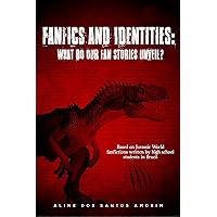 Fanfics and Identities - What do our Fan Stories unveil?: Based on Jurassic World fanfictions written by high school students in Brazil