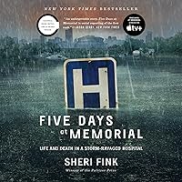 Five Days at Memorial: Life and Death in a Storm-Ravaged Hospital Five Days at Memorial: Life and Death in a Storm-Ravaged Hospital Paperback Audible Audiobook Kindle Hardcover Spiral-bound Audio CD
