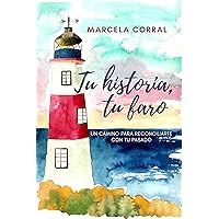 Tu historia, tu faro : Un camino para reconciliarte con tu pasado. (Spanish Edition)