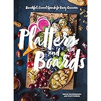 Platters and Boards: Beautiful, Casual Spreads for Every Occasion Platters and Boards: Beautiful, Casual Spreads for Every Occasion Hardcover Kindle Spiral-bound
