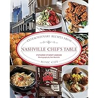Nashville Chef's Table: Extraordinary Recipes From Music City Nashville Chef's Table: Extraordinary Recipes From Music City Hardcover Kindle