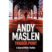 Trigger Point (The Gabriel Wolfe Thrillers Book 1)