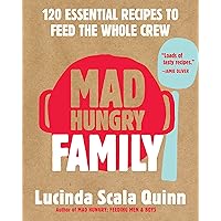 Mad Hungry Family: 120 Essential Recipes to Feed the Whole Crew Mad Hungry Family: 120 Essential Recipes to Feed the Whole Crew Hardcover Kindle