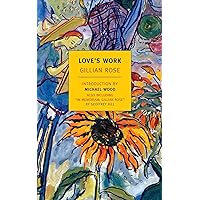 Love's Work (New York Review Books Classics) Love's Work (New York Review Books Classics) Paperback Kindle Hardcover Spiral-bound