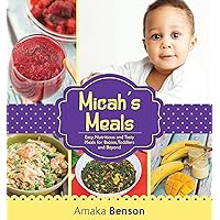 Micah's Meals: Easy, Nutritious and Tasty Meals for Babies, Toddlers and Beyond Micah's Meals: Easy, Nutritious and Tasty Meals for Babies, Toddlers and Beyond Hardcover