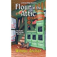 Flour in the Attic (A Bread Shop Mystery Book 4) Flour in the Attic (A Bread Shop Mystery Book 4) Kindle Mass Market Paperback Audible Audiobook Paperback Audio CD