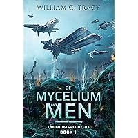 Of Mycelium and Men: A Space Colony Exploration Series (The Biomass Conflux Book 1) Of Mycelium and Men: A Space Colony Exploration Series (The Biomass Conflux Book 1) Kindle Audible Audiobook Paperback Audio CD