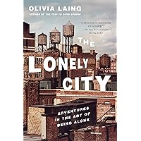 The Lonely City: Adventures in the Art of Being Alone The Lonely City: Adventures in the Art of Being Alone Paperback Audible Audiobook Kindle Hardcover MP3 CD