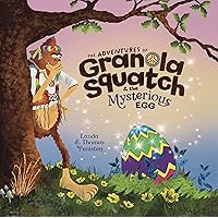 The Adventures of Granola Squatch and the Mysterious Egg: An Easter And Springtime Book For Kids The Adventures of Granola Squatch and the Mysterious Egg: An Easter And Springtime Book For Kids Paperback Kindle