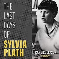 The Last Days of Sylvia Plath The Last Days of Sylvia Plath Audible Audiobook Kindle Hardcover Audio CD