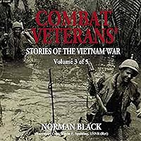 Combat Veterans' Stories of the Vietnam War Volume 3 Combat Veterans' Stories of the Vietnam War Volume 3 Audible Audiobook Paperback Kindle