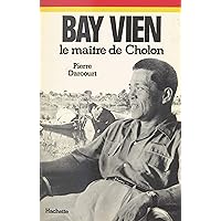 Bay Vien: Le maître de Cholon (French Edition) Bay Vien: Le maître de Cholon (French Edition) Kindle Paperback