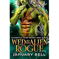 Wed To The Alien Rogue (Accidental Alien Brides Book 8) Wed To The Alien Rogue (Accidental Alien Brides Book 8) Kindle Paperback Audible Audiobook