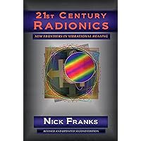 21st Century Radionics: New Frontiers in Vibrational Medicine 21st Century Radionics: New Frontiers in Vibrational Medicine Paperback
