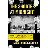 The Shooter at Midnight: Murder, Corruption, and a Farming Town Divided The Shooter at Midnight: Murder, Corruption, and a Farming Town Divided Paperback Audible Audiobook Kindle