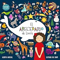 El Abecedario De Lucía : (Lucy's Alphabet) (Spanish edition) Un Libro Ilustrado Para Niños Sobre Las Letras y El Abecedario (El Mundo de Lucía nº 9)
