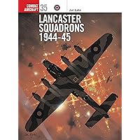 Lancaster Squadrons 1944–45 (Combat Aircraft, 35) Lancaster Squadrons 1944–45 (Combat Aircraft, 35) Paperback