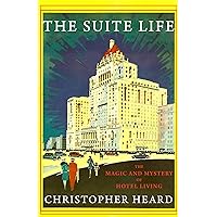 The Suite Life: The Magic and Mystery of Hotel Living The Suite Life: The Magic and Mystery of Hotel Living Paperback Kindle
