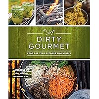 Dirty Gourmet: Food for Your Outdoor Adventures Dirty Gourmet: Food for Your Outdoor Adventures Paperback Kindle