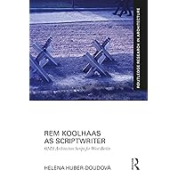 Rem Koolhaas as Scriptwriter: OMA Architecture Script for West Berlin (Routledge Research in Architecture) Rem Koolhaas as Scriptwriter: OMA Architecture Script for West Berlin (Routledge Research in Architecture) Kindle Hardcover