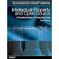 Intellectual Property and Open Source: A Practical Guide to Protecting Code Intellectual Property and Open Source: A Practical Guide to Protecting Code Kindle Paperback