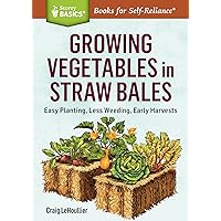 Growing Vegetables in Straw Bales (Storey Basics) Growing Vegetables in Straw Bales (Storey Basics) Paperback Kindle