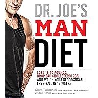 Dr. Joe's Man Diet: Lose 15-20 Pounds, Drop Bad Cholesterol 20% and Watch Your Blood Sugar Free-Fall in 12 Weeks Dr. Joe's Man Diet: Lose 15-20 Pounds, Drop Bad Cholesterol 20% and Watch Your Blood Sugar Free-Fall in 12 Weeks Paperback Kindle