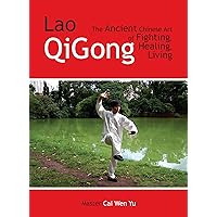 Lao QiGong: The Ancient Chinese Art of Fighting, Healing, Living
