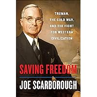 Saving Freedom: Truman, the Cold War, and the Fight for Western Civilization Saving Freedom: Truman, the Cold War, and the Fight for Western Civilization Hardcover Kindle Audible Audiobook Paperback Audio CD