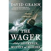 The Wager: A Tale of Shipwreck, Mutiny and Murder The Wager: A Tale of Shipwreck, Mutiny and Murder Hardcover Audible Audiobook Kindle Paperback Audio CD